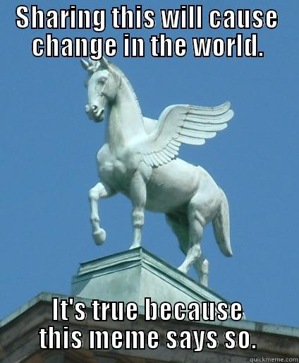 Totally True Pegasus - SHARING THIS WILL CAUSE CHANGE IN THE WORLD. IT'S TRUE BECAUSE THIS MEME SAYS SO. Misc