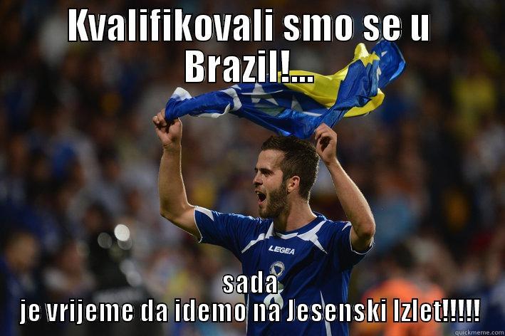 KVALIFIKOVALI SMO SE U BRAZIL!... SADA JE VRIJEME DA IDEMO NA JESENSKI IZLET!!!!! Misc