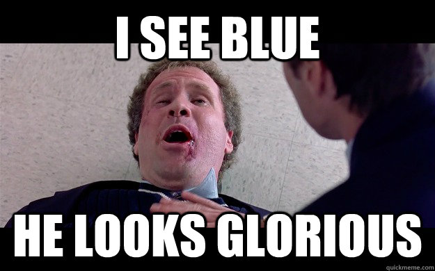 I SEE BLUE HE LOOKS GLORIOUS - I SEE BLUE HE LOOKS GLORIOUS  Youre my boy Blue!