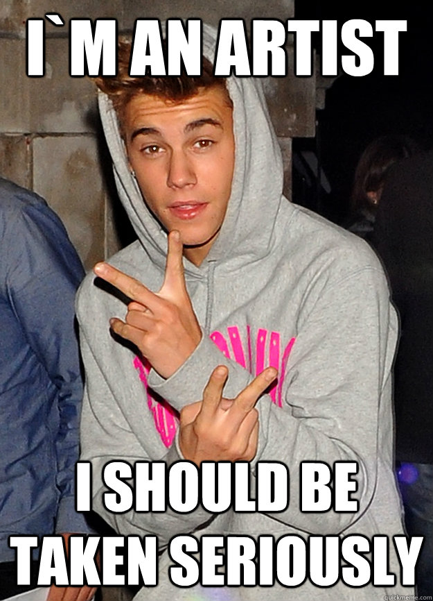 I`m an Artist i should be taken seriously - I`m an Artist i should be taken seriously  Misc