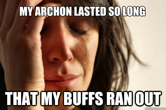 My Archon lasted so long that my buffs ran out  First World Problems