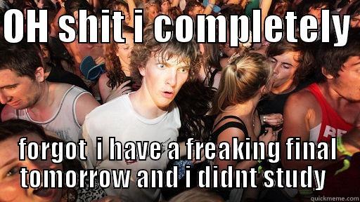OH SHIT I COMPLETELY  FORGOT  I HAVE A FREAKING FINAL TOMORROW AND I DIDN'T STUDY   Sudden Clarity Clarence