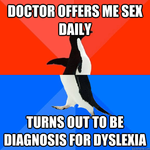 Doctor offers me Sex Daily Turns out to be diagnosis for dyslexia  Socially Awesome Awkward Penguin