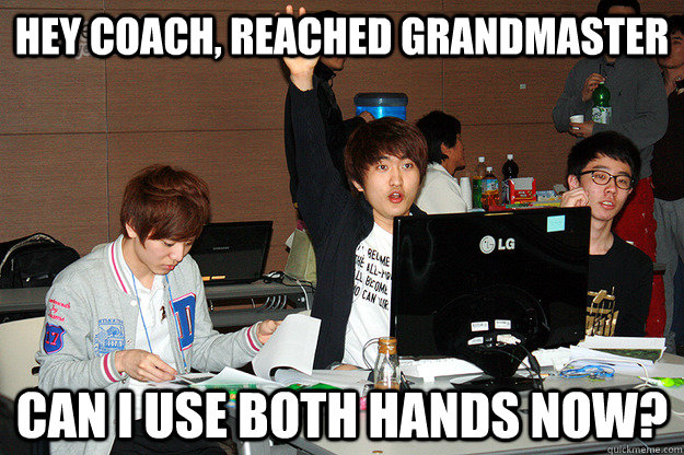 Hey coach, reached grandmaster can i use both hands now?  