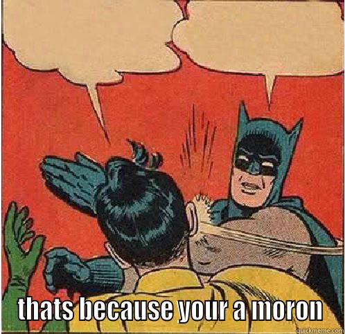 MY CAR WAS TOWED AGAIN THATS BECAUSE YOUR A MORON Batman Slapping Robin