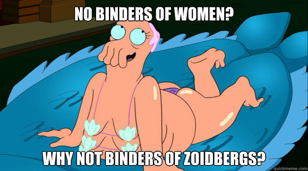 No binders of women? Why not binders of Zoidbergs? - No binders of women? Why not binders of Zoidbergs?  Zoidberg Karma Whore