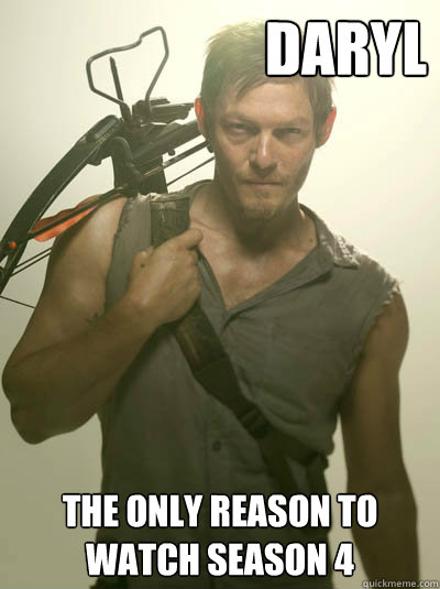 Daryl The only reason to watch season 4  Daryl Walking Dead