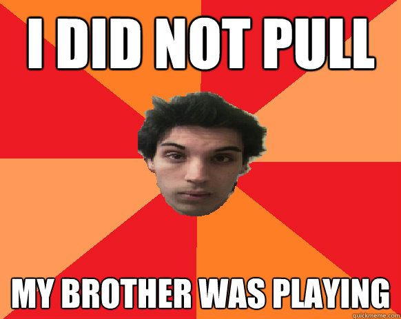 I did not pull My brother was playing  Idiot WoW player