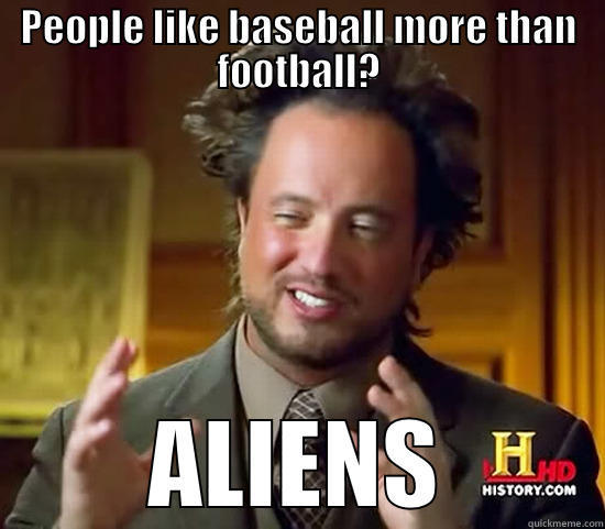 PEOPLE LIKE BASEBALL MORE THAN FOOTBALL? ALIENS Ancient Aliens