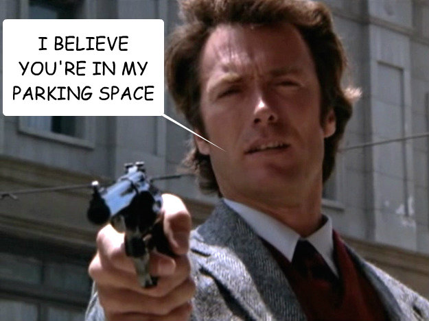 I BELIEVE YOU'RE IN MY PARKING SPACE - I BELIEVE YOU'RE IN MY PARKING SPACE  Dirty Harry