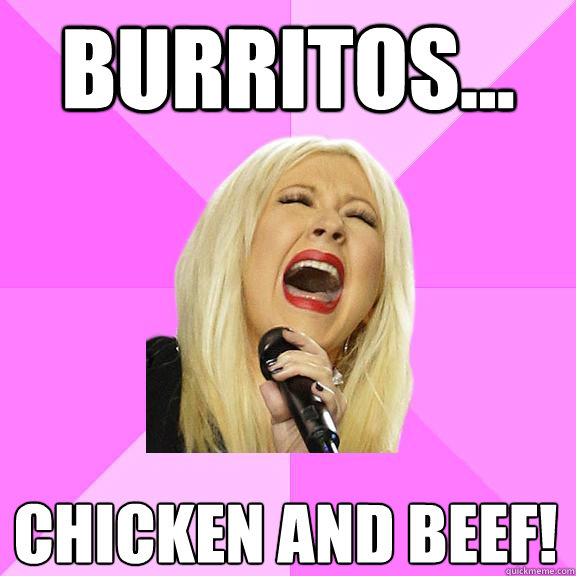 burritos... chicken and beef! - burritos... chicken and beef!  Wrong Lyrics Christina