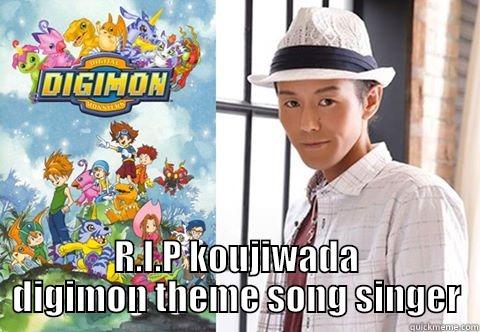  R.I.P KOUJIWADA DIGIMON THEME SONG SINGER Misc