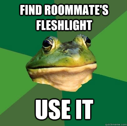 find roommate's fleshlight use it  Foul Bachelor Frog