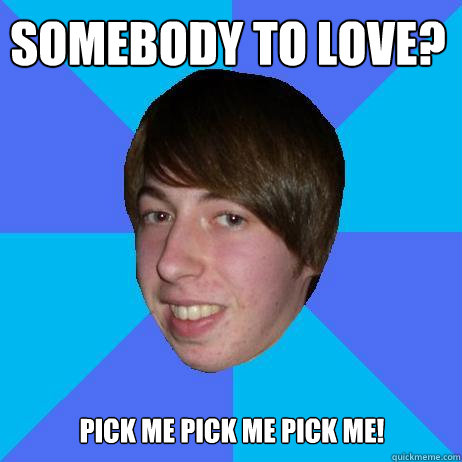 Somebody to love? pick me pick me pick me!  Creepy Bieber Fan