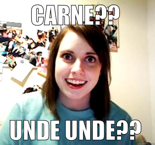 CARNE?? UNDE UNDE?? Overly Attached Girlfriend