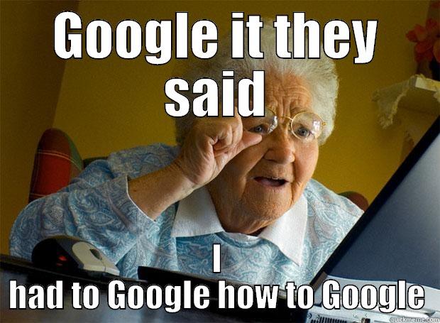 GOOGLE IT THEY SAID I HAD TO GOOGLE HOW TO GOOGLE Grandma finds the Internet