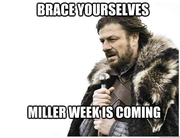 Brace yourselves Miller week is coming  Imminent Ned