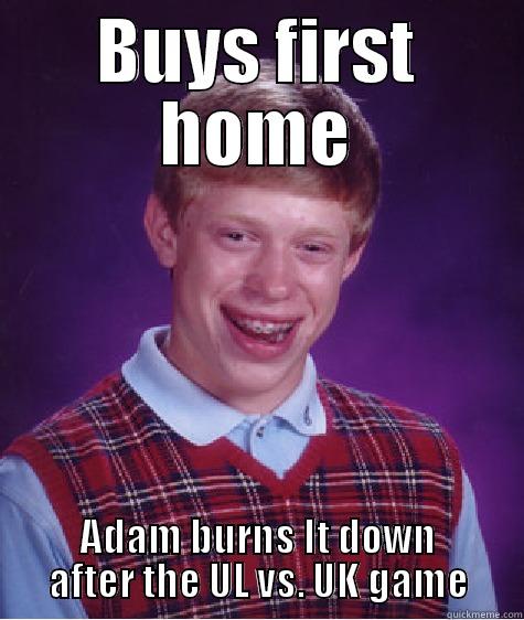 burn micks couch - BUYS FIRST HOME ADAM BURNS IT DOWN AFTER THE UL VS. UK GAME Bad Luck Brian