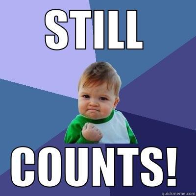 STILL COUNTS! Success Kid