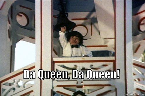  DA QUEEN, DA QUEEN!                                                          Misc