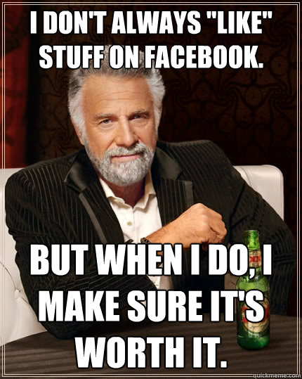 I don't always 