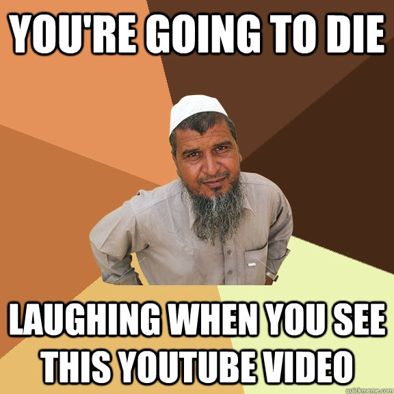 You're going to die Laughing when you see this youtube video  Ordinary Muslim Man