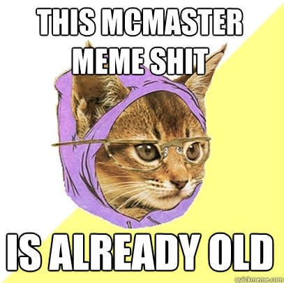 This McMaster meme shit is already old  Hipster Kitty