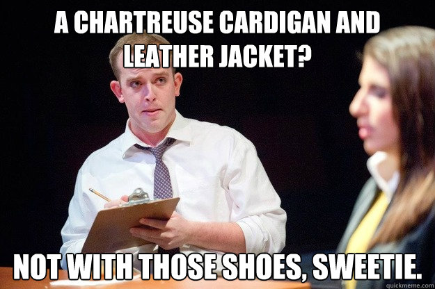 A chartreuse cardigan and leather jacket? Not with those shoes, sweetie. - A chartreuse cardigan and leather jacket? Not with those shoes, sweetie.  Misc