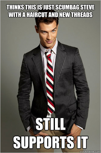 Thinks This is Just Scumbag Steve with a Haircut and New Threads Still Supports It  Hamilton Hypocrite