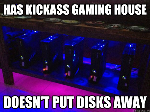 Has Kickass gaming house doesn't put disks away - Has Kickass gaming house doesn't put disks away  Misc