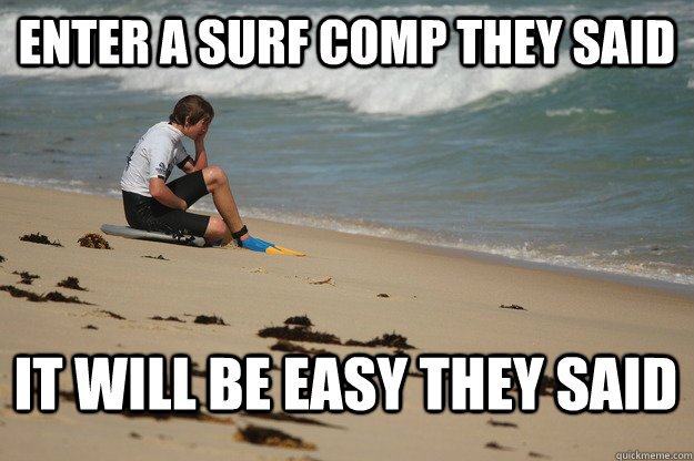 Enter a surf comp they said it will be easy they said - Enter a surf comp they said it will be easy they said  gimp