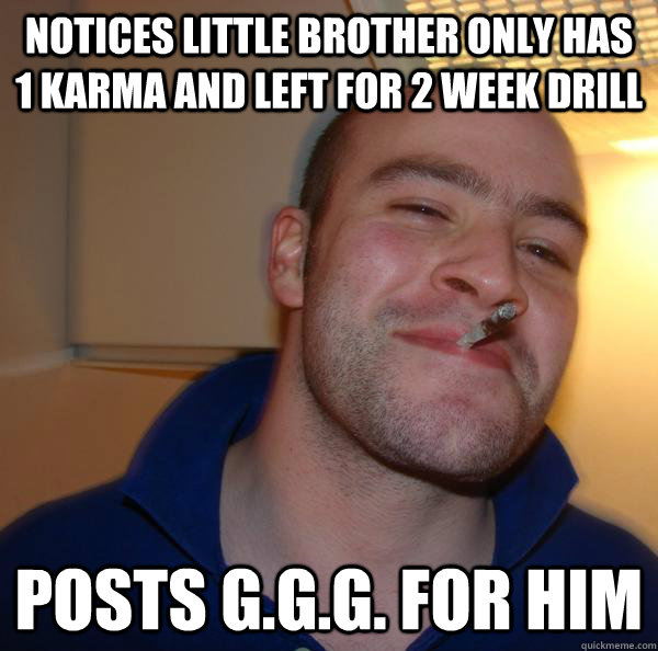 notices little brother only has 1 karma and left for 2 week drill posts g.g.g. for him - notices little brother only has 1 karma and left for 2 week drill posts g.g.g. for him  Misc