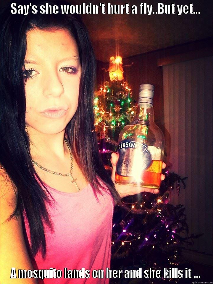 SAY'S SHE WOULDN'T HURT A FLY..BUT YET... A MOSQUITO LANDS ON HER AND SHE KILLS IT ... Misc