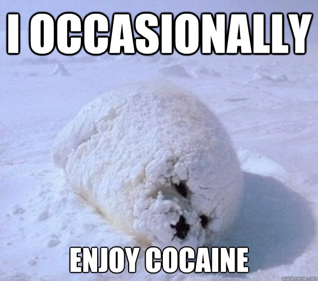 I occasionally enjoy cocaine - I occasionally enjoy cocaine  Cocaine Seal