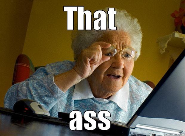 THAT ASS Grandma finds the Internet