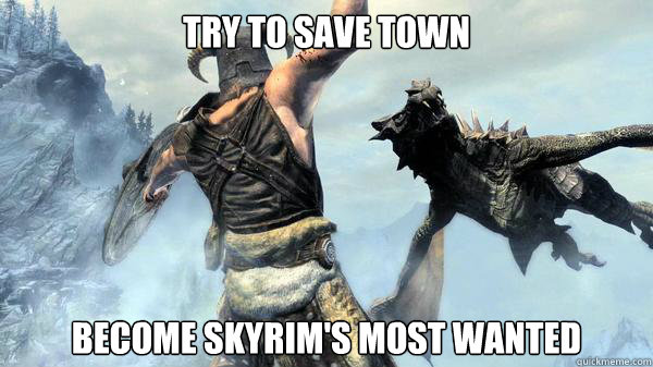 Try to save town Become Skyrim's most wanted  