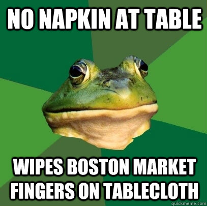 No Napkin at Table Wipes Boston market fingers on tablecloth  Foul Bachelor Frog