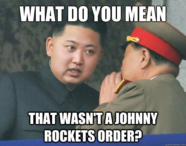 What do you mean That wasn't a johnny rockets order?  Hungry Kim Jong Un