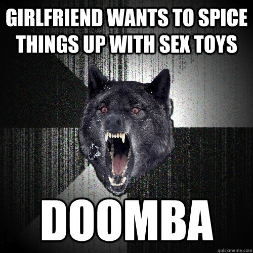 Girlfriend wants to spice things up with sex toys DOOMBA  Insanity Wolf