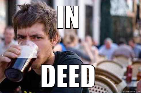 IN DEED Lazy College Senior