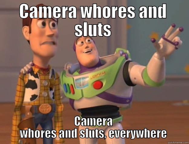 CAMERA WHORES AND SLUTS CAMERA WHORES AND SLUTS, EVERYWHERE Toy Story