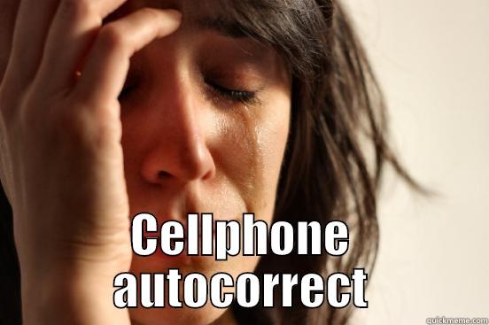  CELLPHONE AUTOCORRECT First World Problems