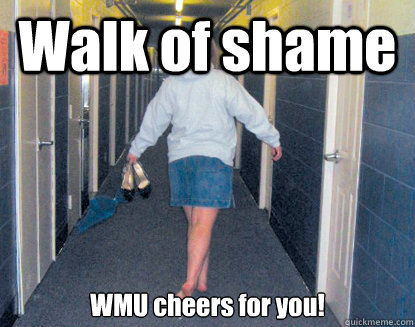 Walk of shame WMU cheers for you!  