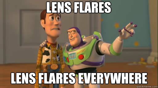 lens flares lens flares everywhere  Everywhere