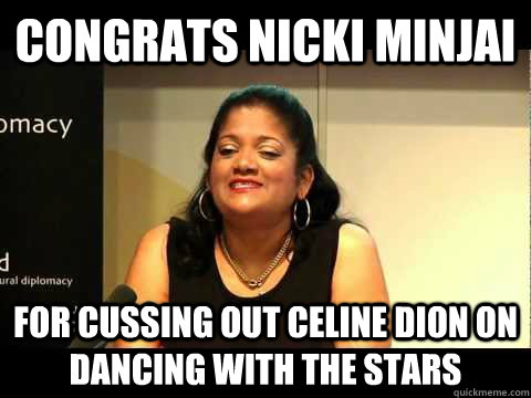 Congrats Nicki Minjai For cussing out Celine Dion on Dancing With The Stars - Congrats Nicki Minjai For cussing out Celine Dion on Dancing With The Stars  Therese Baptiste-Cornelis congratulates Nicki Minaj