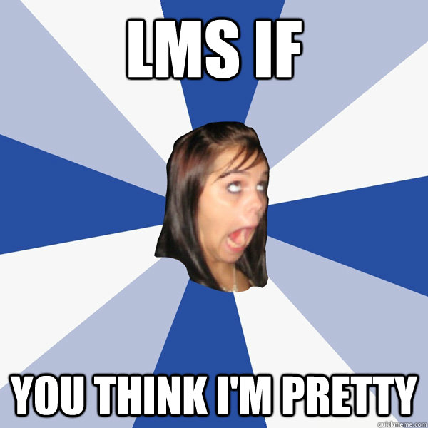 LMS if YOU THINK I'M PRETTY - LMS if YOU THINK I'M PRETTY  Annoying Facebook Girl