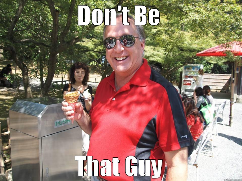 Don't be that guy - DON'T BE THAT GUY Misc