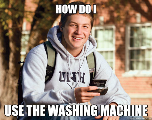 how do i use the washing machine  College Freshman