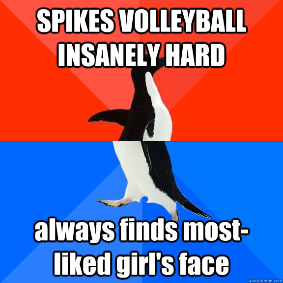 SPIKES VOLLEYBALL INSANELY HARD always finds most-liked girl's face  Socially Awesome Awkward Penguin