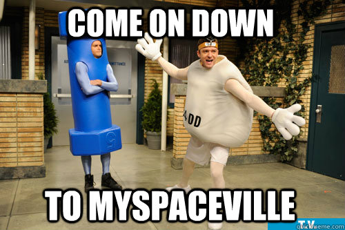 Come on down to myspaceville - Come on down to myspaceville  myspaceville